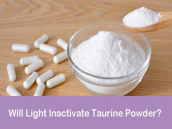Will Light Inactivate Taurine Powder?